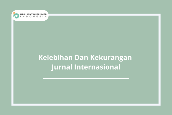 Kelebihan Dan Kekurangan Jurnal Internasional