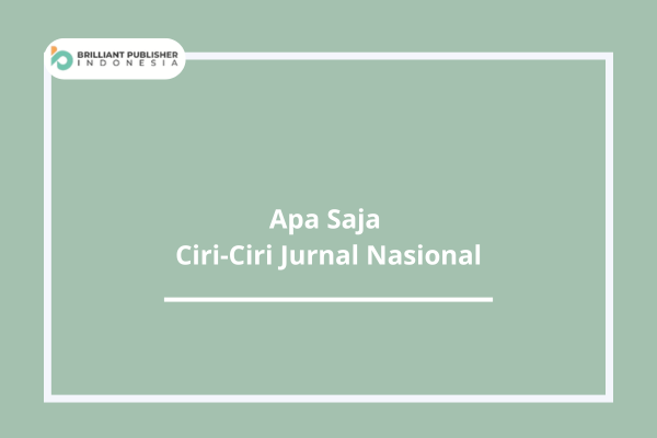 Apa Saja Sih Ciri-Ciri Jurnal Nasional