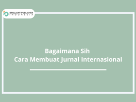 Bagaimana Sih Cara Membuat Jurnal Internasional