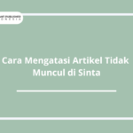 Cara Mengatasi Artikel Tidak Muncul di Sinta.