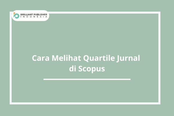 Cara Melihat Quartile Jurnal di Scopus.