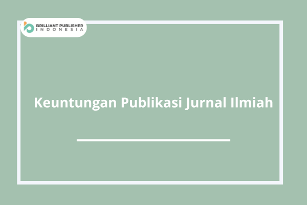Keuntungan Publikasi Jurnal Ilmiah.