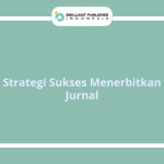 Strategi Sukses Menerbitkan Jurnal