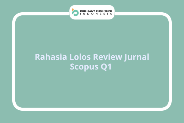 Rahasia Lolos Review Jurnal Scopus Q1