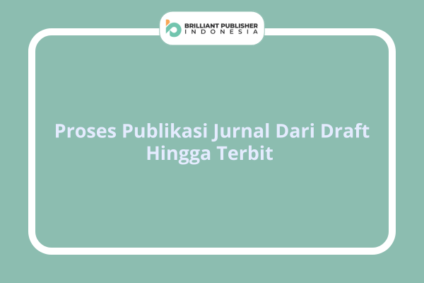 Proses Publikasi Jurnal Dari Draft Hingga Terbit