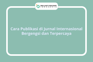 Cara Publikasi di Jurnal Internasional Bergengsi dan Terpercaya