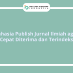 Rahasia Publish Jurnal Ilmiah agar Cepat Diterima dan Terindeks