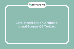 Cara Menerbitkan Artikel di Jurnal Scopus Q2 Terbaru