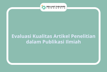 Evaluasi Kualitas Artikel Penelitian dalam Publikasi Ilmiah