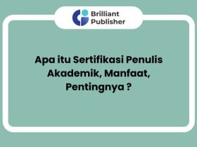 Apa itu Sertifikasi Penulis Akademik, Manfaat, Pentingnya ?