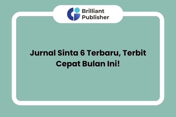 Jurnal Sinta 6 Terbaru, Terbit Cepat Bulan Ini!